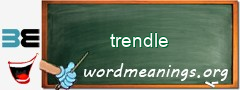 WordMeaning blackboard for trendle